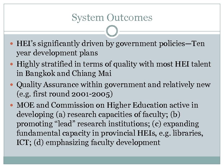 System Outcomes HEI’s significantly driven by government policies—Ten year development plans Highly stratified in