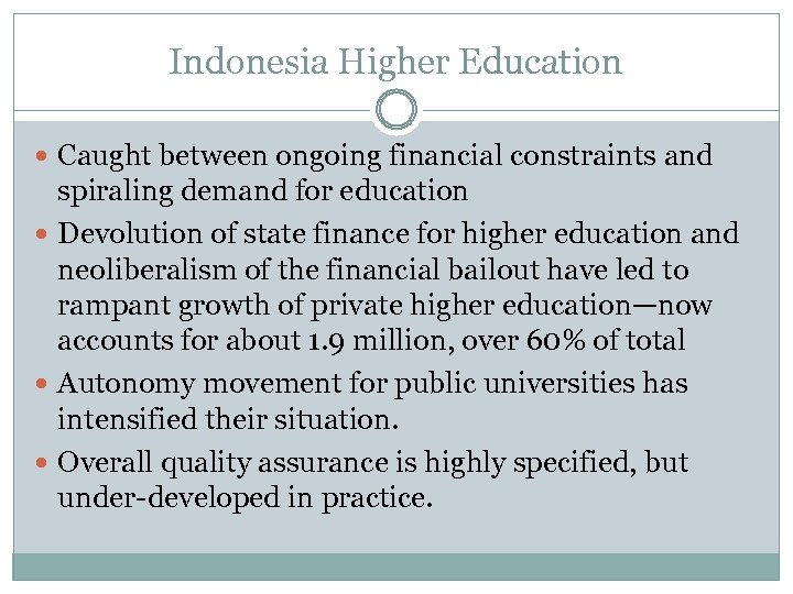 Indonesia Higher Education Caught between ongoing financial constraints and spiraling demand for education Devolution