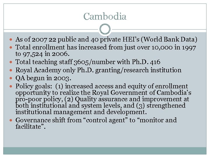 Cambodia As of 2007 22 public and 40 private HEI’s (World Bank Data) Total