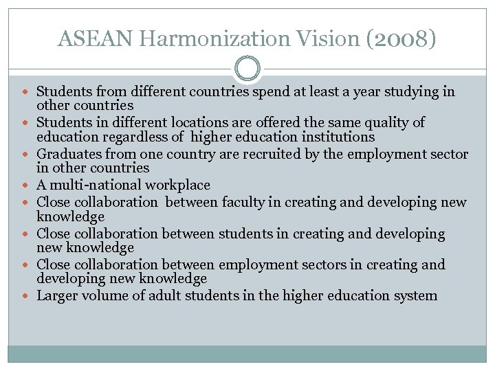 ASEAN Harmonization Vision (2008) Students from different countries spend at least a year studying