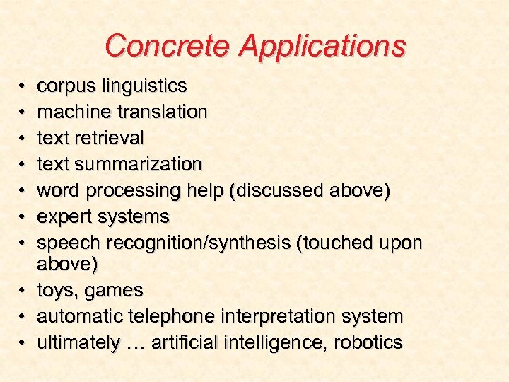 Concrete Applications • • • corpus linguistics machine translation text retrieval text summarization word