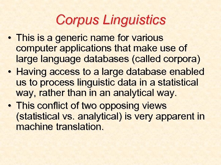 Corpus Linguistics • This is a generic name for various computer applications that make