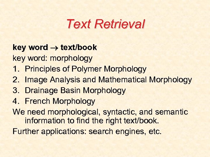 Text Retrieval key word text/book key word: morphology 1. Principles of Polymer Morphology 2.