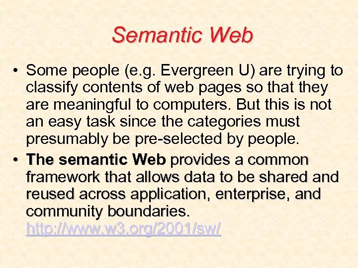 Semantic Web • Some people (e. g. Evergreen U) are trying to classify contents