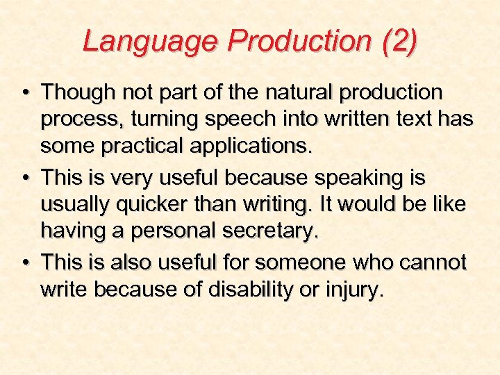 Language Production (2) • Though not part of the natural production process, turning speech
