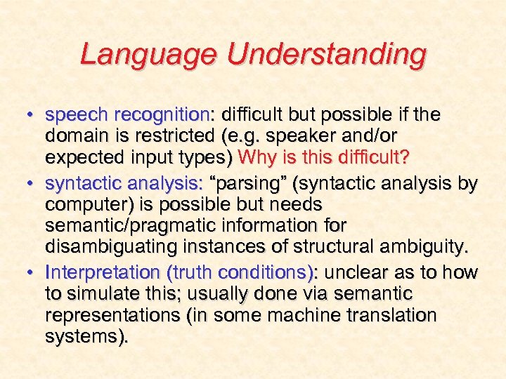 Language Understanding • speech recognition: difficult but possible if the domain is restricted (e.