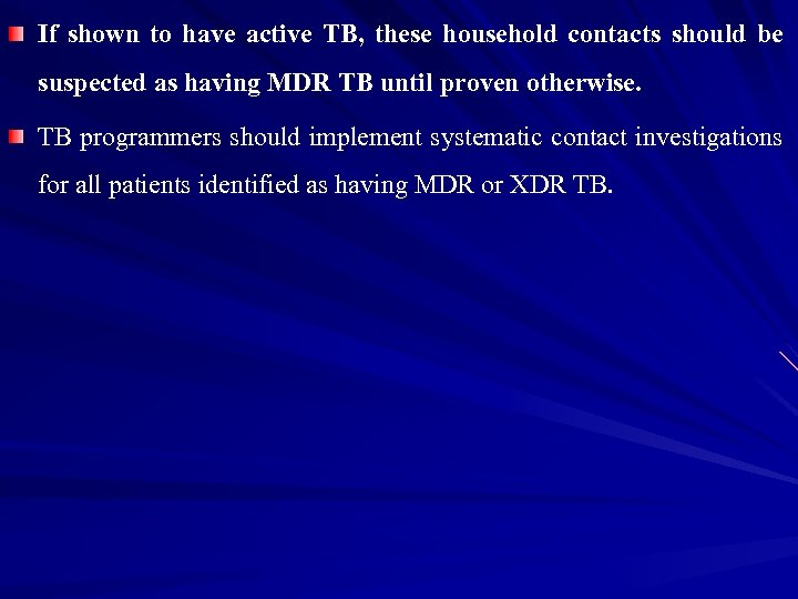If shown to have active TB, these household contacts should be suspected as having