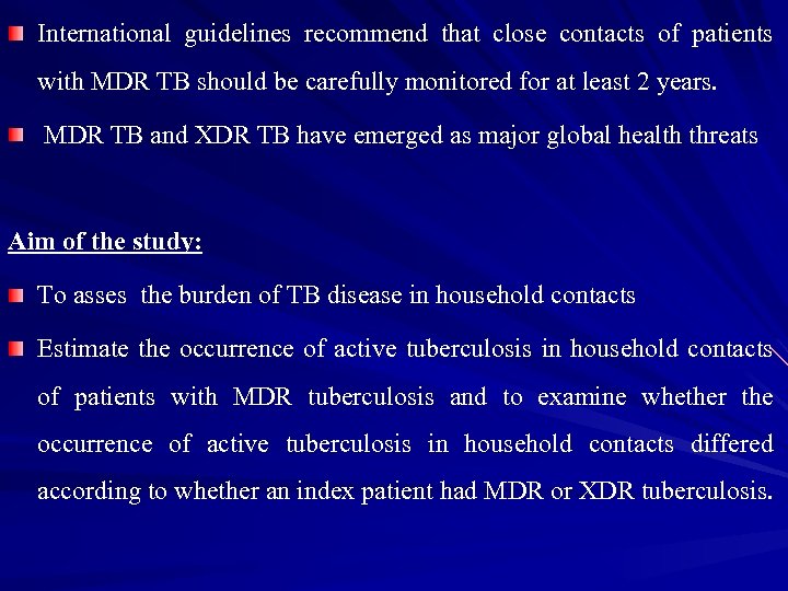 International guidelines recommend that close contacts of patients with MDR TB should be carefully