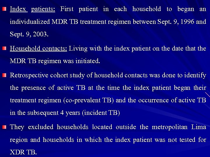 Index patients: First patient in each household to began an individualized MDR TB treatment