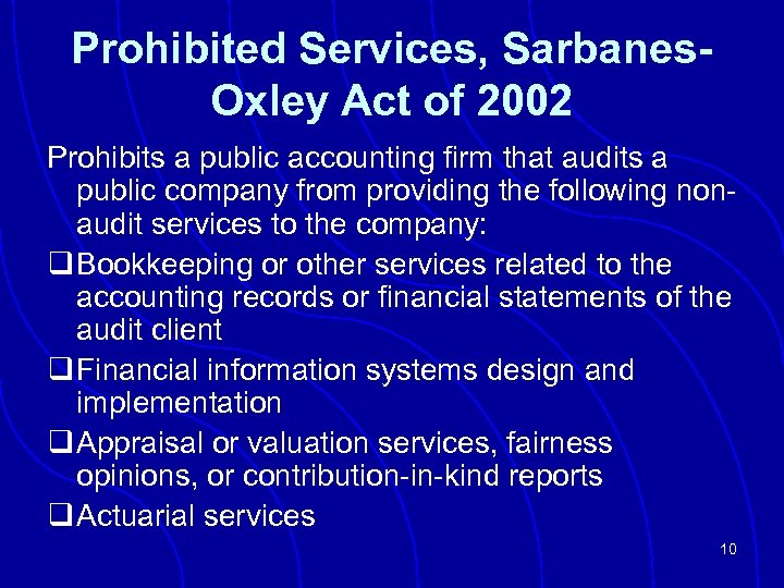 Prohibited Services, Sarbanes. Oxley Act of 2002 Prohibits a public accounting firm that audits