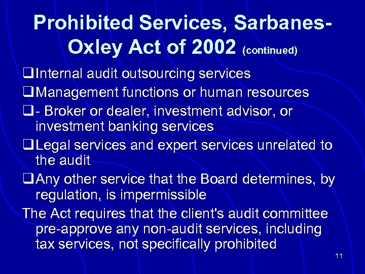 Prohibited Services, Sarbanes. Oxley Act of 2002 (continued) q Internal audit outsourcing services q