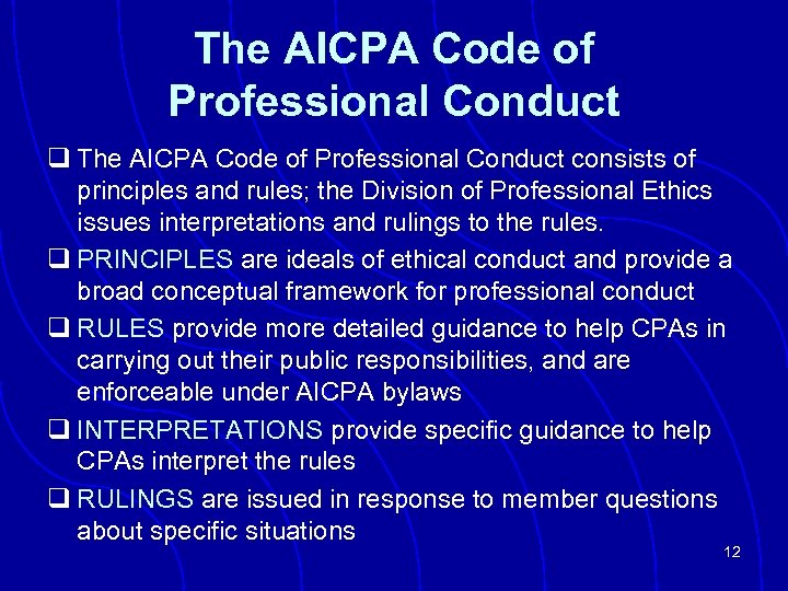 The AICPA Code of Professional Conduct q The AICPA Code of Professional Conduct consists