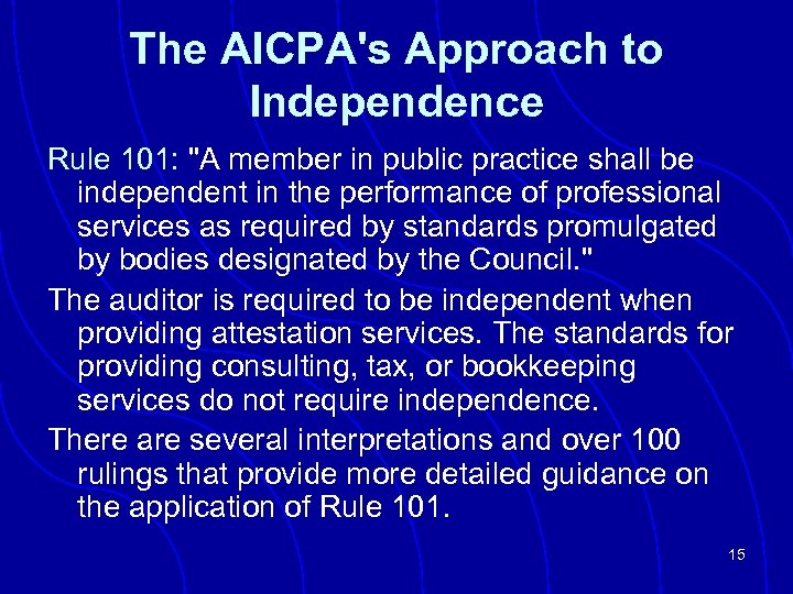 The AICPA's Approach to Independence Rule 101: "A member in public practice shall be