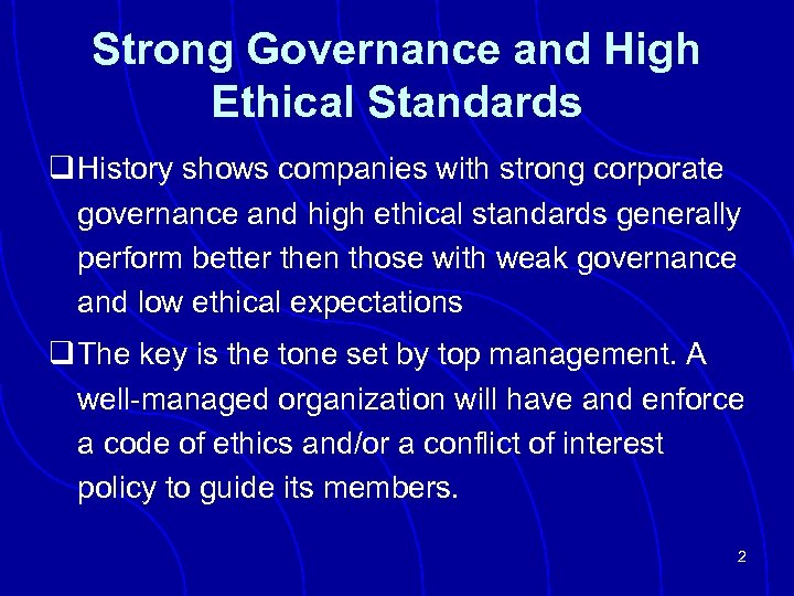Strong Governance and High Ethical Standards q History shows companies with strong corporate governance