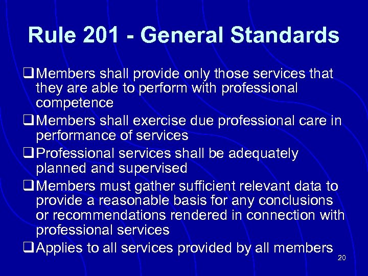 Rule 201 - General Standards q Members shall provide only those services that they