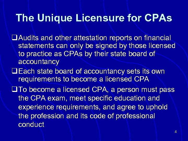The Unique Licensure for CPAs q Audits and other attestation reports on financial statements