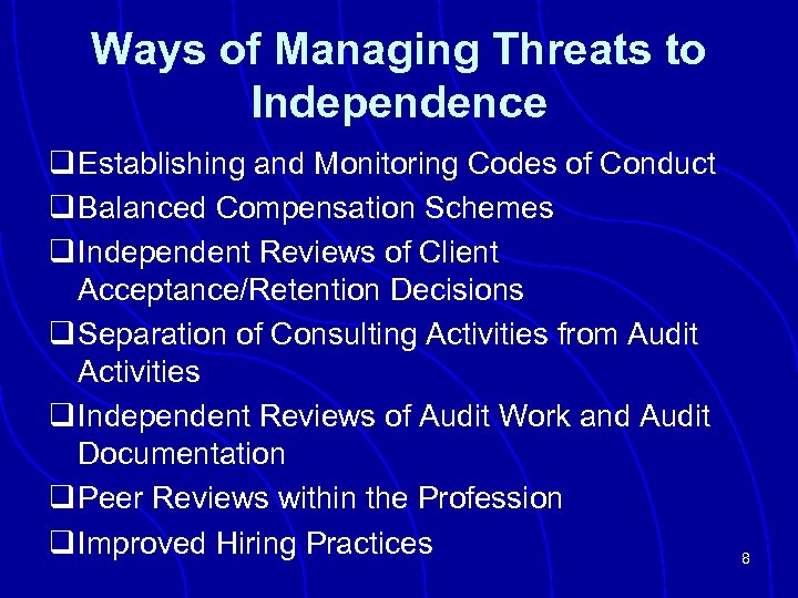 Ways of Managing Threats to Independence q Establishing and Monitoring Codes of Conduct q