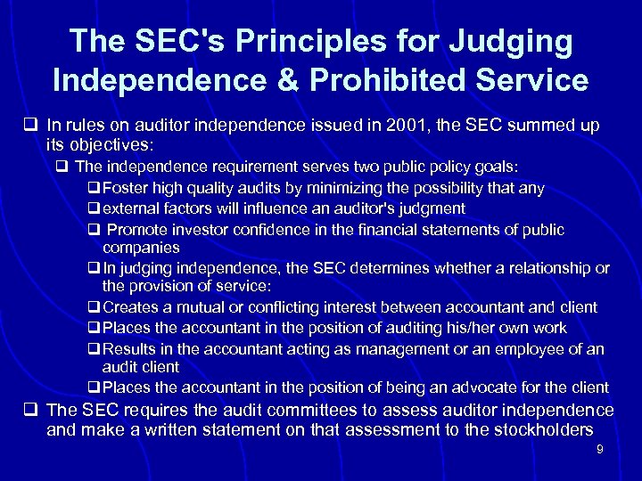 The SEC's Principles for Judging Independence & Prohibited Service q In rules on auditor