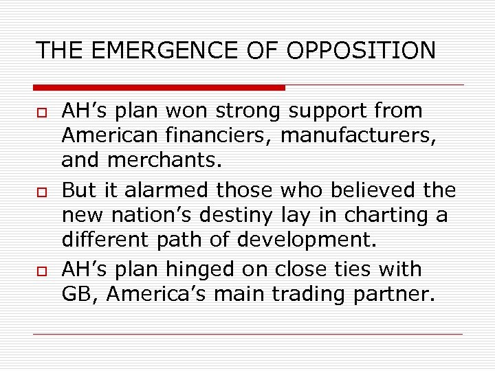 THE EMERGENCE OF OPPOSITION o o o AH’s plan won strong support from American