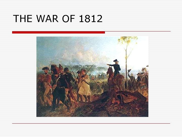 THE WAR OF 1812 