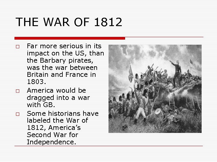 THE WAR OF 1812 o o o Far more serious in its impact on