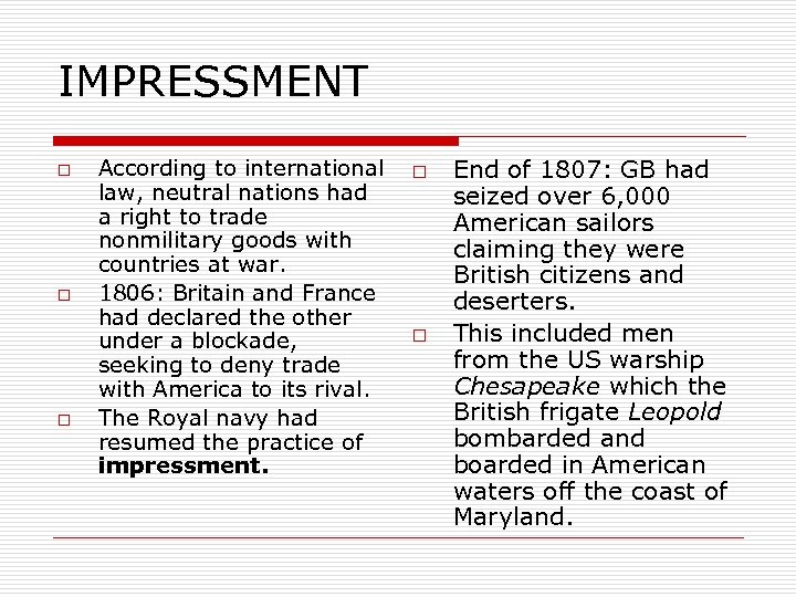 IMPRESSMENT o o o According to international law, neutral nations had a right to