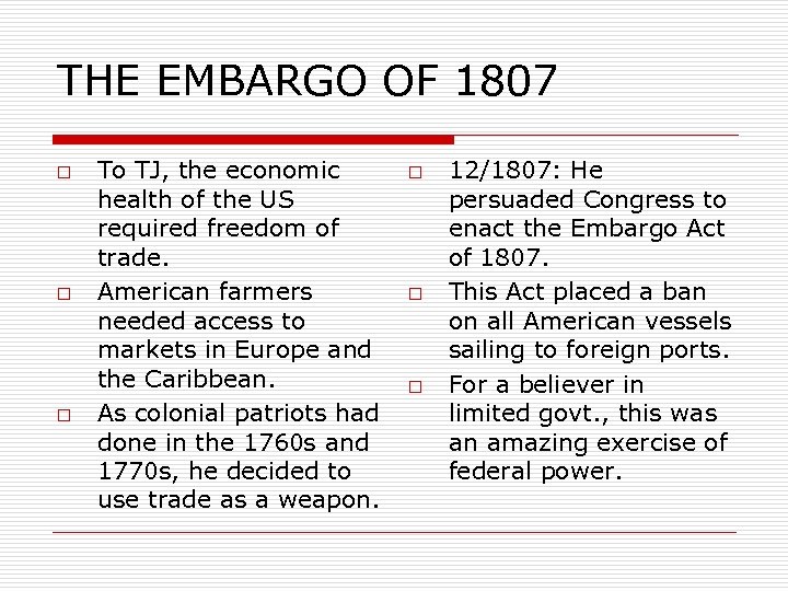 THE EMBARGO OF 1807 o o o To TJ, the economic health of the