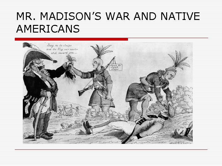 MR. MADISON’S WAR AND NATIVE AMERICANS 