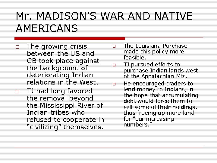 Mr. MADISON’S WAR AND NATIVE AMERICANS o o The growing crisis between the US