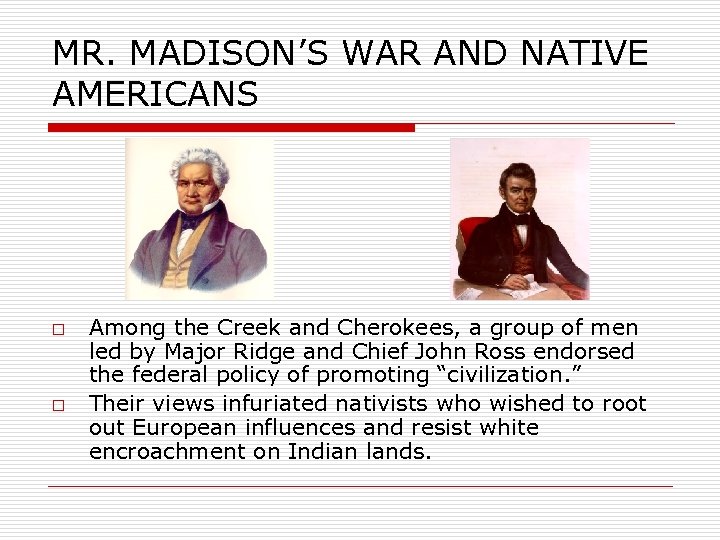 MR. MADISON’S WAR AND NATIVE AMERICANS o o Among the Creek and Cherokees, a