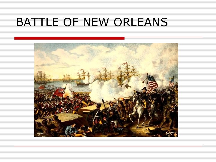 BATTLE OF NEW ORLEANS 