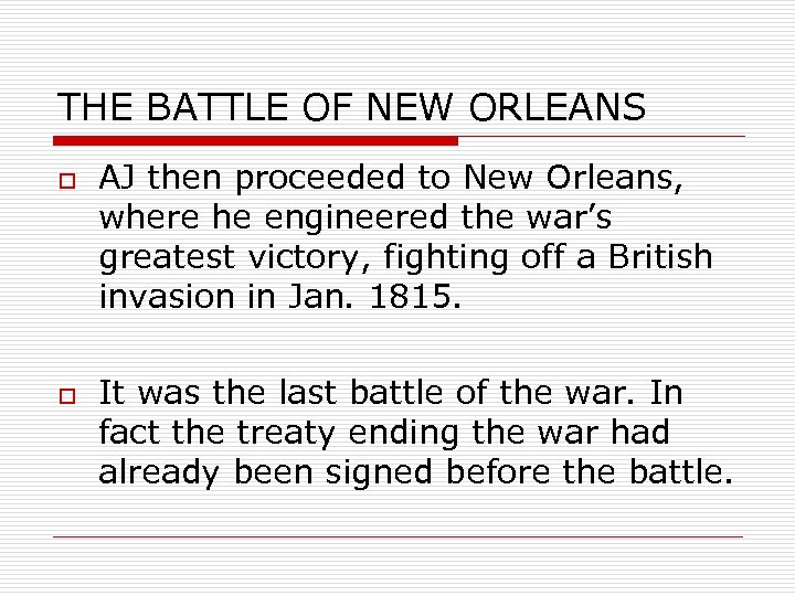 THE BATTLE OF NEW ORLEANS o o AJ then proceeded to New Orleans, where