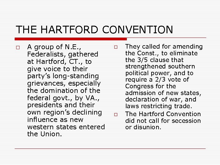 THE HARTFORD CONVENTION o A group of N. E. , Federalists, gathered at Hartford,