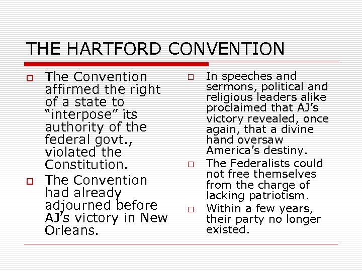 THE HARTFORD CONVENTION o o The Convention affirmed the right of a state to