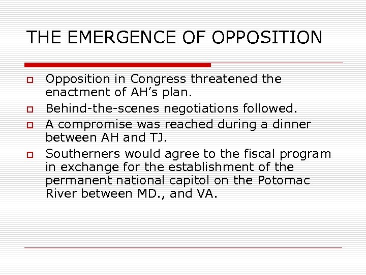 THE EMERGENCE OF OPPOSITION o o Opposition in Congress threatened the enactment of AH’s