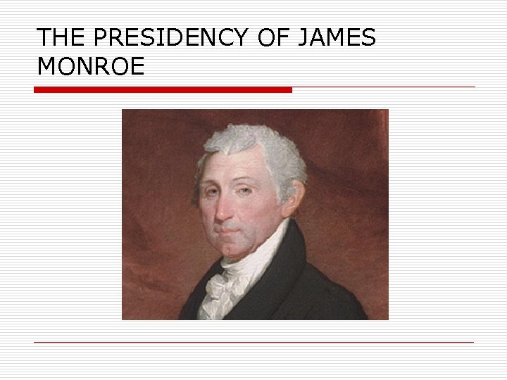 THE PRESIDENCY OF JAMES MONROE 