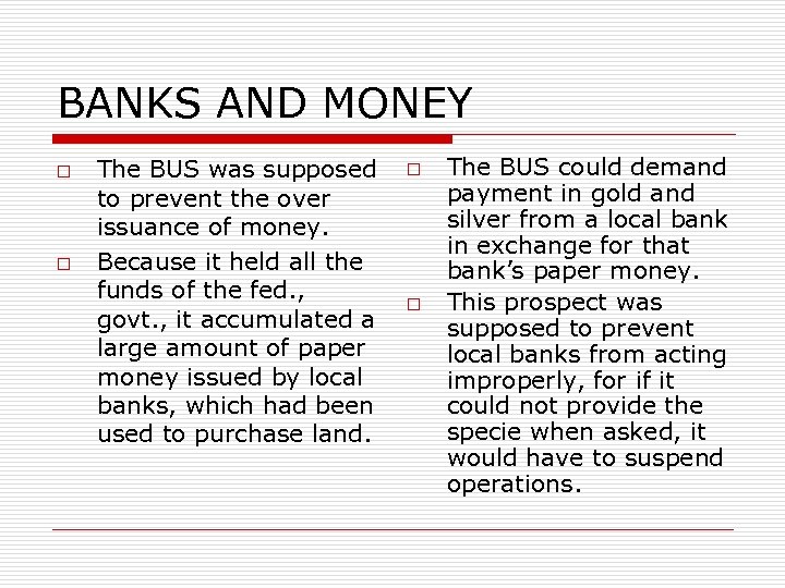 BANKS AND MONEY o o The BUS was supposed to prevent the over issuance