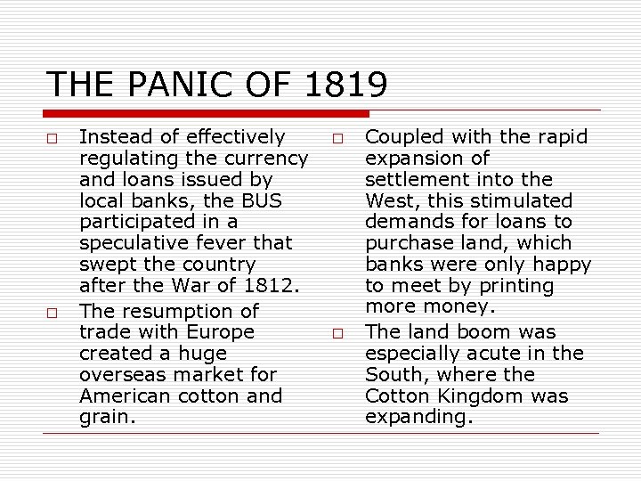 THE PANIC OF 1819 o o Instead of effectively regulating the currency and loans