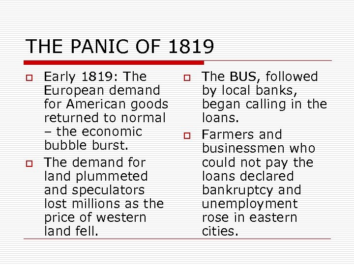 THE PANIC OF 1819 o o Early 1819: The European demand for American goods