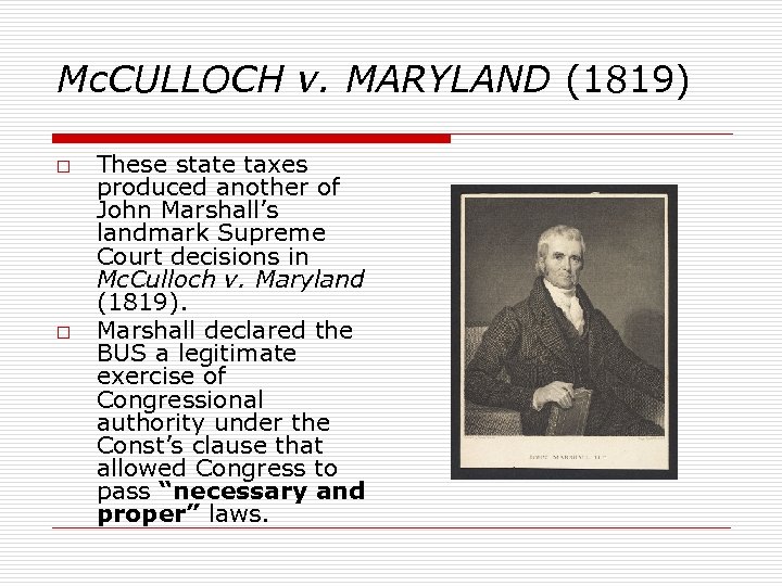 Mc. CULLOCH v. MARYLAND (1819) o o These state taxes produced another of John