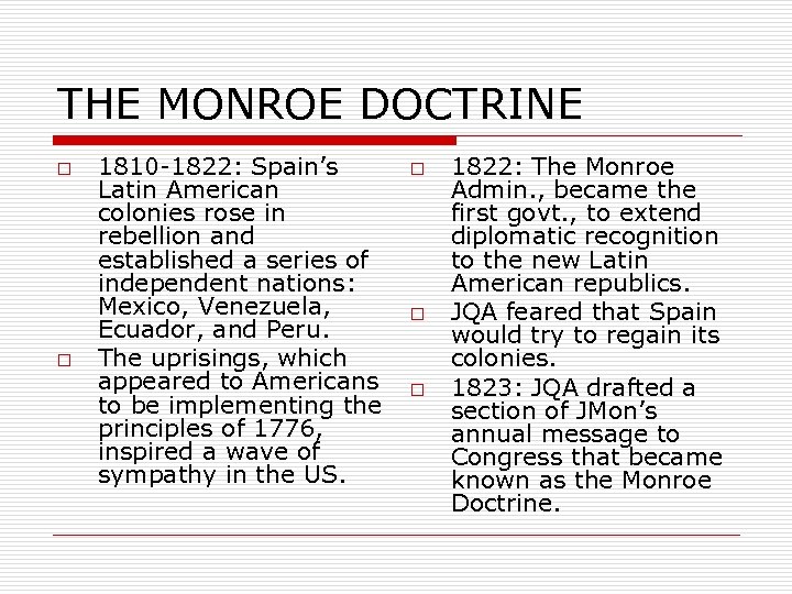 THE MONROE DOCTRINE o o 1810 -1822: Spain’s Latin American colonies rose in rebellion