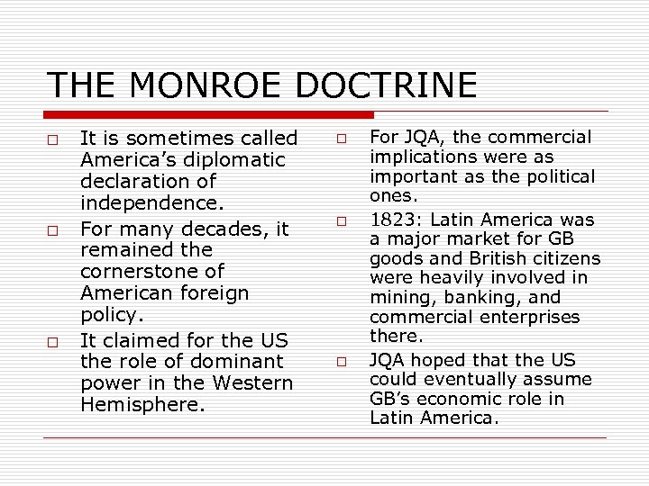 THE MONROE DOCTRINE o o o It is sometimes called America’s diplomatic declaration of