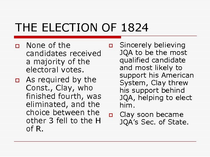 THE ELECTION OF 1824 o o None of the candidates received a majority of