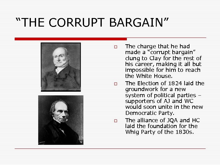 “THE CORRUPT BARGAIN” o o o The charge that he had made a “corrupt