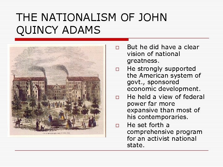THE NATIONALISM OF JOHN QUINCY ADAMS o o But he did have a clear