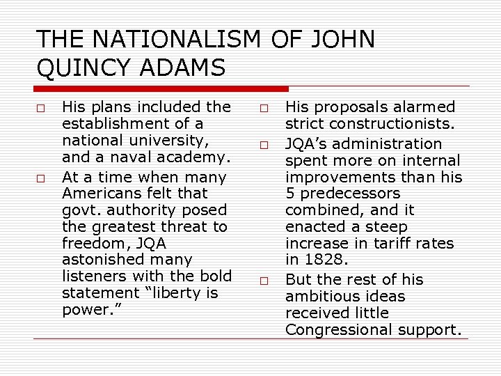THE NATIONALISM OF JOHN QUINCY ADAMS o o His plans included the establishment of