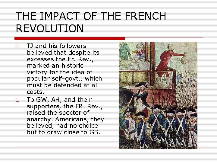 THE IMPACT OF THE FRENCH REVOLUTION o o TJ and his followers believed that