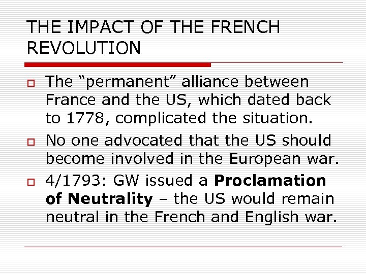 THE IMPACT OF THE FRENCH REVOLUTION o o o The “permanent” alliance between France