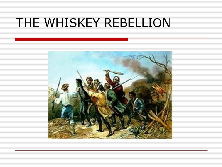 THE WHISKEY REBELLION 