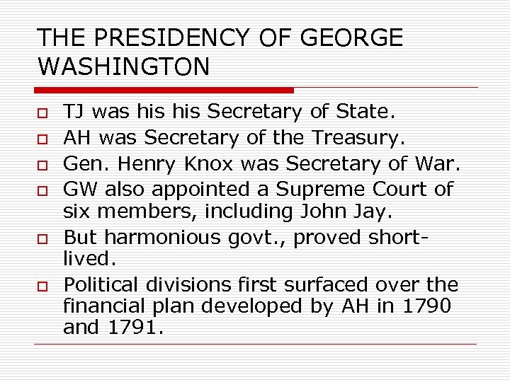 THE PRESIDENCY OF GEORGE WASHINGTON o o o TJ was his Secretary of State.